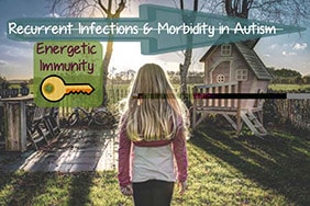 Recurrent Infections and Morbidity in Autism : Energetic Immunity holds the Key