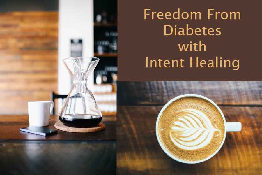 Freedom From Diabetes With Intent Healing(TM)