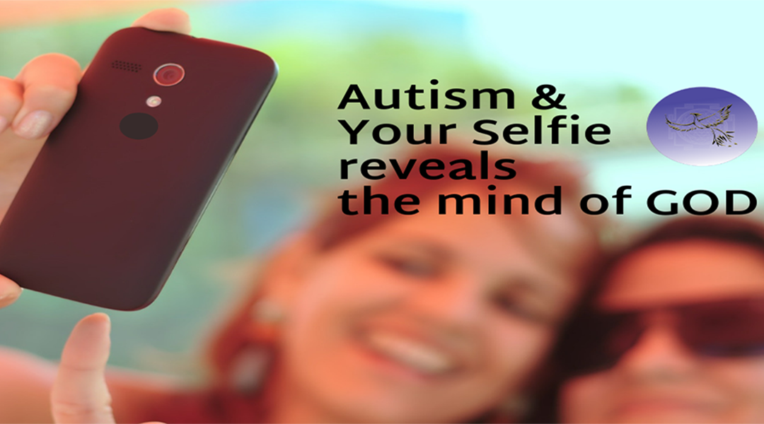 Autism, Selfies and the Mind of “God”
